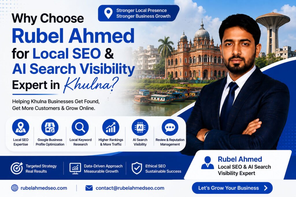 #LocalSEO #LocalSEOExpert #LocalSEOKhulna #KhulnaSEO #KhulnaBusiness #AISearchVisibility #AISEO #GoogleMapsSEO #GoogleBusinessProfile #GBPOptimization #SEOExpert #SEOSpecialist #SEOConsultant #LocalSearch #LocalSearchOptimization #SmallBusinessSEO #GoogleRanking #OnPageSEO #TechnicalSEO #KeywordResearch #ContentSEO #DigitalMarketingKhulna #KhulnaDigitalMarketing #BangladeshSEO #LocalBusinessMarketing #SearchVisibility #BusinessGrowth #OnlineVisibility #RubelAhmed #RubelAhmedSEO #LocalSEOAndAIVisibility #GoogleMapsMarketing #SEOForSmallBusiness #FutureOfSearch #AEO #GEO #AIOptimization #LocalMarketing #MoreVisibilityMoreCustomers