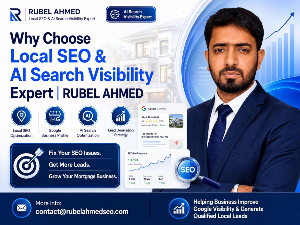 #LocalSEO #SEOExpert #AISEO #AISearchOptimization #GoogleSEO #GoogleOverview #GoogleBusinessProfile #GoogleRanking #SearchVisibility #SEOService #SEOConsultant #DigitalMarketing #LeadGeneration #LocalSearch #GoogleMapsSEO #OrganicTraffic #SearchEngineOptimization #BusinessGrowth #OnlineVisibility #LocalBusinessMarketing #MortgageSEO #MortgageMarketing #MortgageBrokerSEO #AIVisibility #AISearchVisibility #SEOForBusiness #GoogleVisibility #LocalSEOExpert #RubelAhmedSEO #RubelAhmed